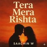 Tera Mera Rishta - SAW-Phoenix Song Download